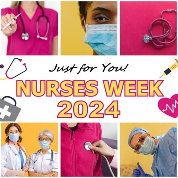 Nurses Week Just for You!