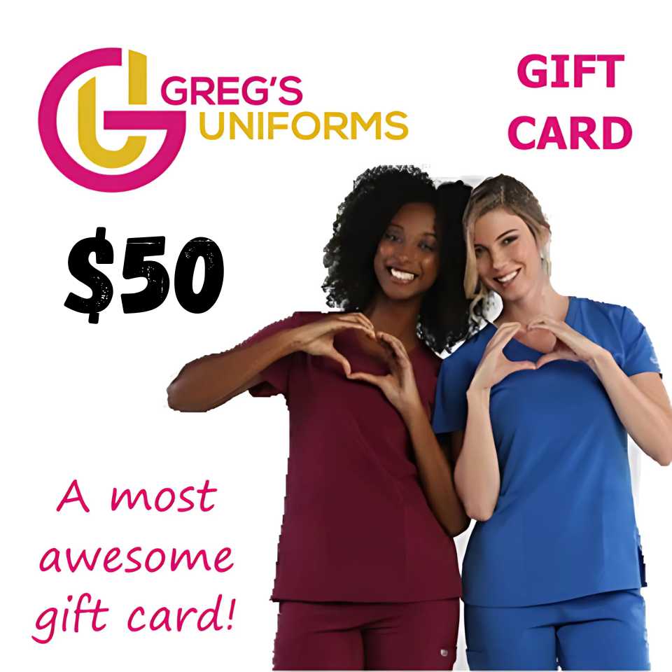 Greg’s Uniforms $50 Gift Card – Always the Perfect Size and Color!