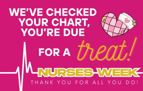 Nurses Week, you are die for a treat!